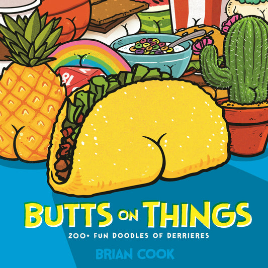 Butts On Things: 200+ Fun Doodles Of Derrieres