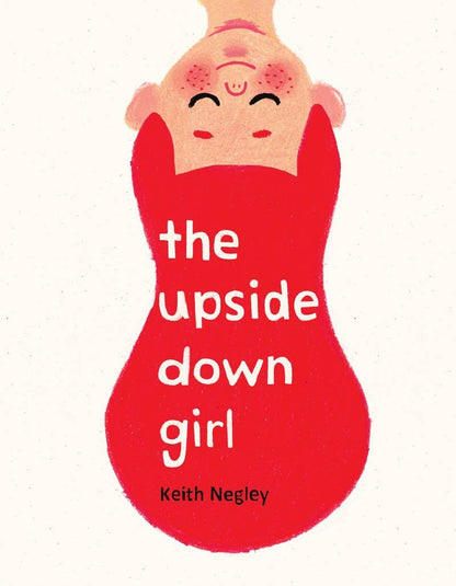 The Upside Down Girl: Keith Negley